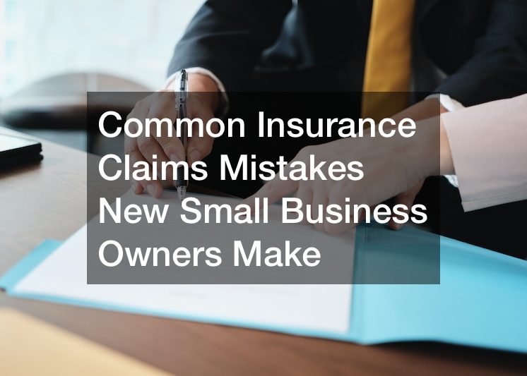 X Common Insurance Claims Mistakes New Small Business Owners Make