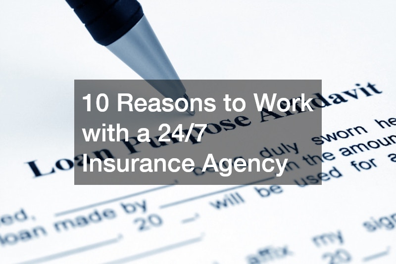 10 Reasons to Work with a 24/7 Insurance Agency